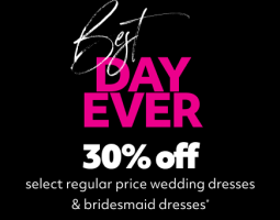 best day ever 30% off select regular price wedding dresses & bridesmaid dresses*